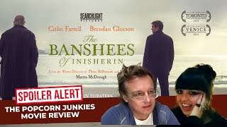 THE BANSHEES OF INISHERIN - The Popcorn Junkies SPOILER REVIEW