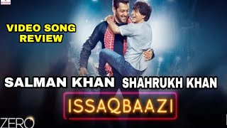 Zero: ISSAQBAAZI Video Song Review | Shah Rukh Khan, Salman Khan, Anushka Sharma, Katrina Kaif