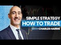 Trade Like a Professional | Simple and Effective Trading Strategy with Charles Harris