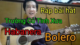 Hướng dẫn guitar - thực hành ráp bài | trường củ tình xưa | Habanera bolero | tone Am