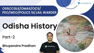 Odisha History Part 2 | OSSC CGLE/OMAS/OCS/PEO/WEO/POLICE SI/Jail Warder | Bhupendra Pradhan