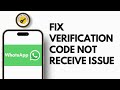 How To Fix Whatsapp Verification Code Not Receive Problem!!