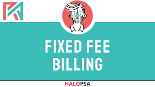 HaloPSA | Fixed Fee Billing