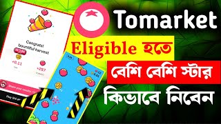 Tomarket Eligible হতে বেশি বেশি স্টার কিভাবে নিবেন || Tomarket airdrop listing date