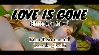 Love Is Gone  - Slander,Dylan Mathew | Piano Cover Instrumental Karaoke & Lyric
