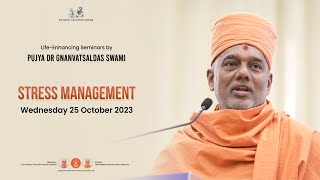 Stress Management | Life-Enhancing Seminar by Pujya Dr Gnanvatsaldas Swami