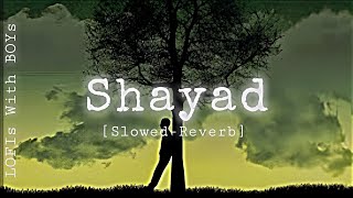 Shayad - Lofi [Slowed-Reverb] - Arijit Singh #lofi #viral #trending #slowedlofi