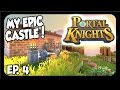 Portal Knights ➤ BUILDING MY EPIC CASTLE & The Quest For Upgrades! [Let's Play Portal Knights][Ep.4]