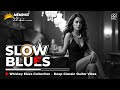 Whiskey Blues Collection 🎧 Deep Classic Guitar Vibes 💖 Best Blues Music