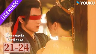 [CASAMENTO DESTINADO] EP21-24 💞 When Fate Plays Matchmaker | YOUKU