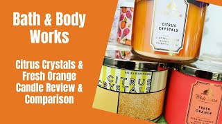 Bath \u0026 Body Works Citrus Crystals \u0026 Fresh Orange Candle Review \u0026 Comparison