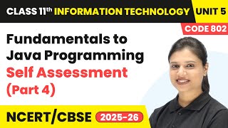 Fundamentals to Java Programming - Self Assessment (Part 4) | Class 11 IT Unit 5 (Code 802) Part B