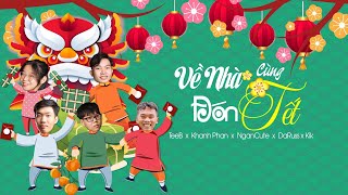 Về Nhà Cùng Đón Tết | TeeB x Khanh Phan  x Ngancute x DaRuss x KIK | Official Lyrics Video