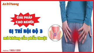 Giải pháp cho người bị trĩ nội độ 3 mà không cần phẫu thuật | ATV | SV 10072022