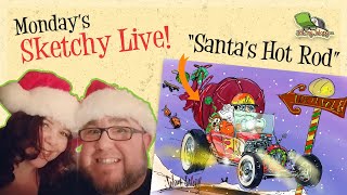Sketchy Live! Santa's Hot Rod - S04 EP44