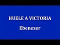 HUELE A VICTORIA  -  Ebenezer