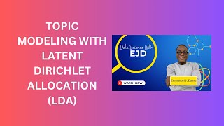 46. Topic Modeling with Latent Dirichlet Allocation (LDA)