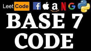 Base 7 | Leetcode Python Solution | Python