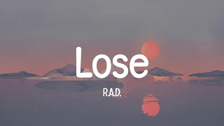 R.A.D. - Lose (Lyrics)