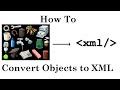 How to convert Objects to XML