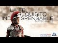 Mateo 8: 5 - 13  La Fe: Requisito Indispensable