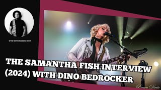 The Samantha Fish Interview (2024) With Dino Bedrocker