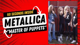 60 Seconds Inside METALLICA “Master of Puppets”