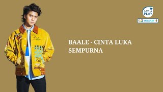 BAALE - CINTA LUKA SEMPURNA (Lyrics Video)