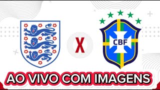 INGLATERRA X BRASIL AO VIVO COM IMAGENS| AMISTOSO INTERNACIONAL 2024| JOGO COM IMAGENS AO VIVO