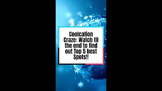 Coolcation Craze: Watch til the end to find out Top 5 best Spots!!