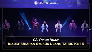 GBI Crown Palace - Ibadah Ucapan Syukur Ulang Tahun Ke-15