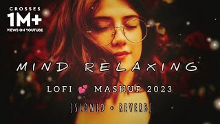 Mind Relaxing Mashup | Lo-fi(Slowed+Reverb) | Chill | Relex | Refreshing |  @lyricsXYZ60  |