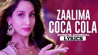 Zaalima Coca Cola Pila De Lyrics - Bhuj | Shreya Ghoshal | Nora Fatehi | Tanishk Bagchi,  N Lyrics