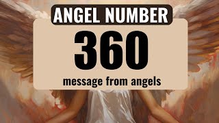 What Does Angel Number 360 Mean? Discovering Its Hidden Messages