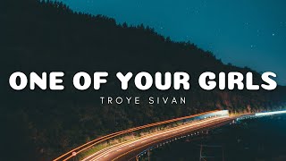 Troye Sivan - One of Your Girls (Lyrics)