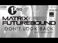 Matrix & Futurebound - Don't Look Back (feat. Tanya Lacey) [MistaJam World Premiere]