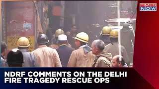 Delhi Fire Tragedy Update | NDRF Deputy Commandant On Rescue Ops | Breaking News | Times Now