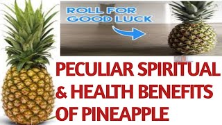 POWERFUL SPIRITUAL \u0026 HEALTH BENEFITS OF PINEAPPLE, THAT NO ONE WILL EVER TELL YOU.