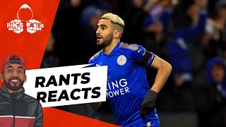 Riyad Mahrez | RANTS REACTS