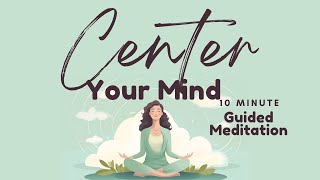 10 Minute Guided Mindfulness Meditation to Center Your Mind | Daily Meditation
