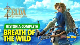 THE LEGEND OF ZELDA: BREATH OF THE WILD | História Completa