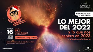 Lo mejor de 2022 | Coloquio de Astronomía | Planetario de Medellín