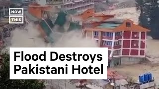 Flood Destroys Hotel in Pakistan