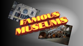 The world's most famous museums... உலகின் புகழ்பெற்ற அருங்காட்சியகங்கள் ...