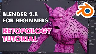 Retopology for Beginners in Blender 2.8 - Retopo the Correct Way