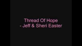 Thread Of Hope - Jeff & Sheri Easter