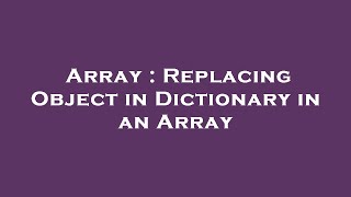 Array : Replacing Object in Dictionary in an Array