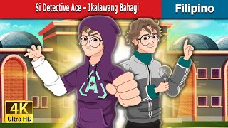 Si Detective Ace – Ikalawang Bahai  |  Detective Ace- Part-2  in Filipino |  Fairy Tales