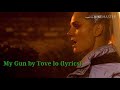 My Gun by Tove lo (Lyrics)