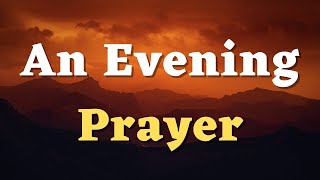 An Evening Prayer Before You Sleep - A Bedtime Prayer - A Night Prayer for Sleep in God’s Presence